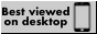 Best viewed on Desktop.